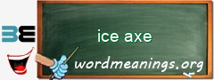 WordMeaning blackboard for ice axe